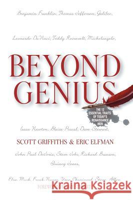 Beyond Genius: The 12 Essential Traits of Today's Renaissance Men Griffiths, Scott 9781481702942 Authorhouse - książka