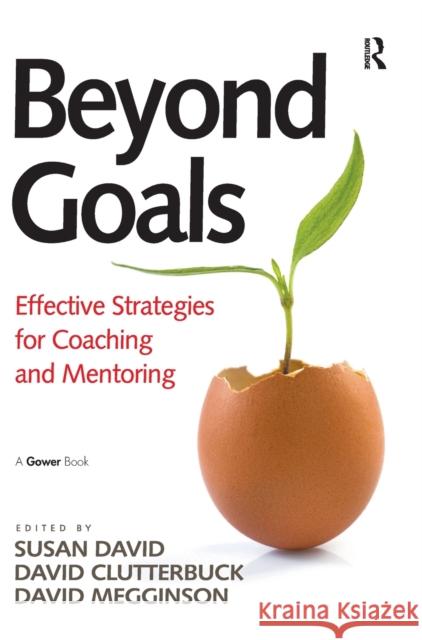 Beyond Goals: Effective Strategies for Coaching and Mentoring David, Susan 9781409418511  - książka