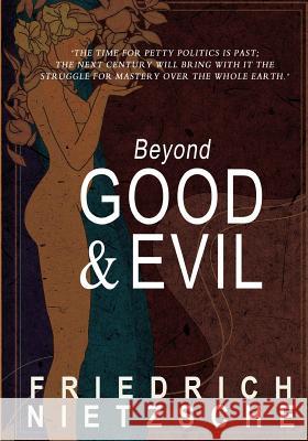 Beyond Good and Evil Friedrich Wilhelm Nietzsche 9781453886052 Createspace Independent Publishing Platform - książka
