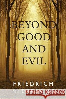 Beyond Good and Evil Friedrich Wilhelm Nietzsche 9781497415768 Createspace - książka