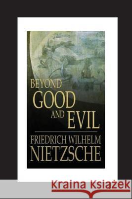 Beyond Good and Evil Friedrich Wilhelm Nietzsche 9781530641383 Createspace Independent Publishing Platform - książka