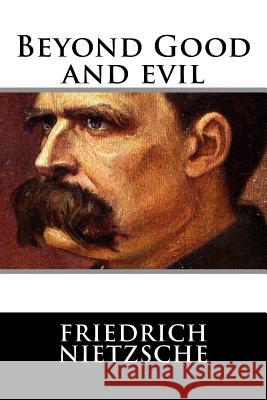 Beyond Good and evil Nietzsche, Friedrich Wilhelm 9781536943634 Createspace Independent Publishing Platform - książka