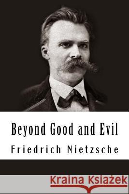 Beyond Good and Evil Friedrich Nietzsche 9781537245768 Createspace Independent Publishing Platform - książka