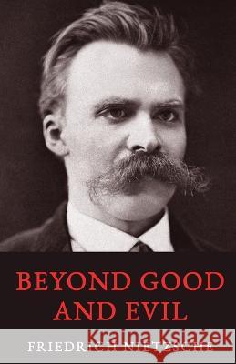 Beyond Good and Evil Friedrich Wilhelm Nietzsche   9789355222596 Classy Publishing - książka