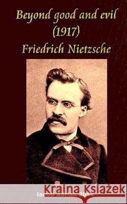 Beyond good and evil (1917) Friedrich Nietzsche Adrian, Iacob 9781975653941 Createspace Independent Publishing Platform - książka