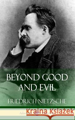 Beyond Good and Evil (Hardcover) Friedrich Wilhelm Nietzsche 9781387771516 Lulu.com - książka