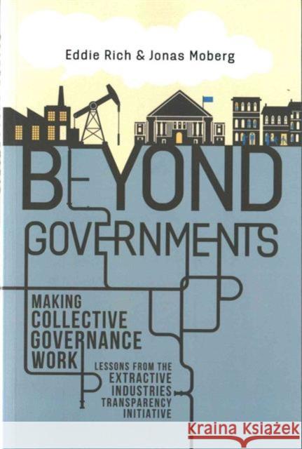 Beyond Governments: Making Collective Governance Work - Lessons from the Extractive Industries Transparency Initiative Rich, Eddie 9781783531851 Greenleaf Publishing (UK) - książka