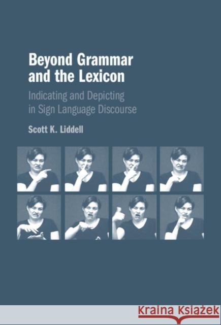 Beyond Grammar and the Lexicon: Indicating and Depicting in Sign Language Discourse Scott K. (Gallaudet University, Washington DC) Liddell 9781009646710 Cambridge University Press - książka