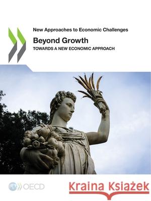 Beyond growth: towards a new economic approach Organisation for Economic Co-operation a   9789264798984 Organization for Economic Co-operation and De - książka