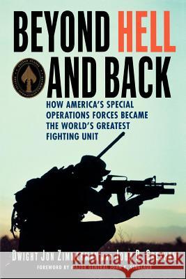 Beyond Hell and Back: How America's Special Operations Forces Became the World's Greatest Fighting Unit Dwight Jon Zimmerman John D. Gresham 9780312384678 St. Martin's Griffin - książka