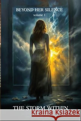 Beyond Her Silence: The Storm Within (Volume 1) Gilbert, Karen 9798295729997 Karen Gilbert - książka