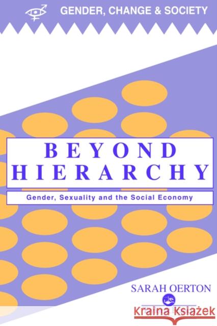 Beyond Hierarchy: Gender and Sexuality in the Social Economy Sarah Oerton University of Wales 9780748403530 Taylor & Francis Group - książka