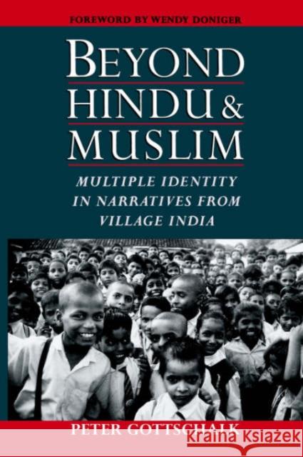 Beyond Hindu and Muslim: Multiple Identity in Narratives from Village India Gottschalk, Peter 9780195189155 Oxford University Press, USA - książka