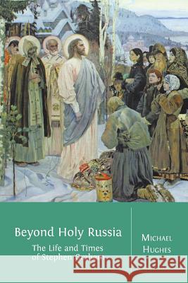 Beyond Holy Russia: The Life and Times of Stephen Graham Michael Hughes, Frcs(ed) Frcr (Liverpool University) 9781783740123 Open Book Publishers - książka