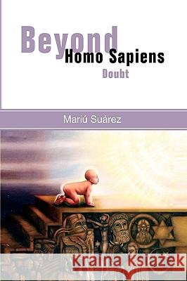 Beyond Homo Sapiens Mari Surez 9781436374200 Xlibris Corporation - książka