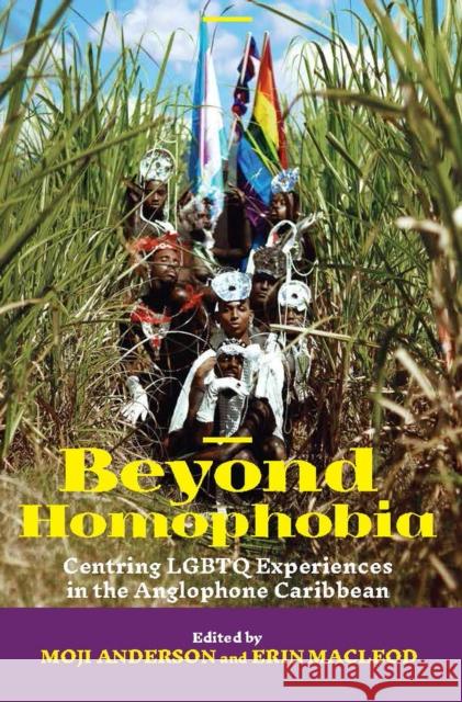 Beyond Homophobia: Centring LGBTQ Experiences in the Anglophone Caribbean Anderson, Moji 9789766407445 University of the West Indies Press - książka