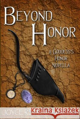 Beyond Honor: A Goddess's Honor Novella Joyce Reynolds-Ward 9781534776425 Createspace Independent Publishing Platform - książka