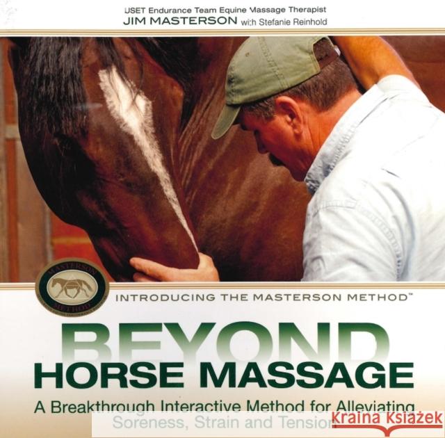 Beyond Horse Massage: A Breakthrough Interactive Method for Alleviating Soreness, Strain, and Tension Jim Masterton 9780851319919 The Crowood Press Ltd - książka