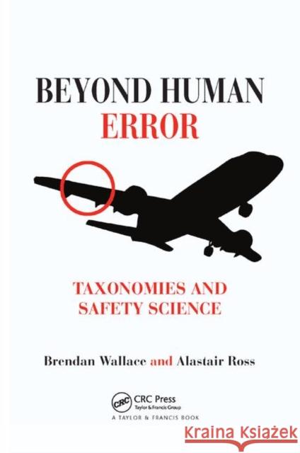 Beyond Human Error: Taxonomies and Safety Science Brendan Wallace Alastair Ross 9780367391034 CRC Press - książka