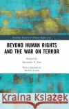 Beyond Human Rights and the War on Terror Satvinder S. Juss 9781138543775 Routledge