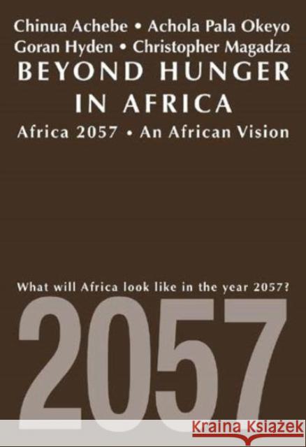 Beyond Hunger in Africa: Conventional Wisdom and a Vision of Africa in 2057 Chinua Achebe Goran Hyden Okeyo Achol 9780852553459 James Currey - książka