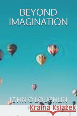 Beyond Imagination John O'Loughlin 9781502554420 Createspace - książka