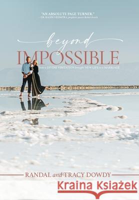 Beyond Impossible: How a Divine Visitation Brought New Life to a Marriage Randal Dowdy Tracy Dowdy Ginger Kolbaba 9781087894386 Tall Pine Books - książka