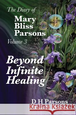 Beyond Infinite Healing Dh Parsons Elise R. Brion 9781948553094 Bliss-Parsons Institute, LLC - książka