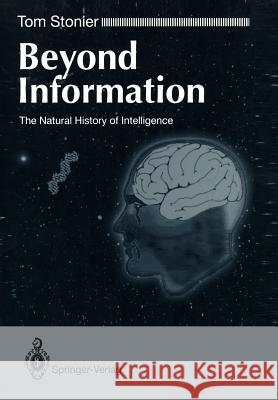 Beyond Information: The Natural History of Intelligence Stonier, Tom 9783540196549 Springer - książka