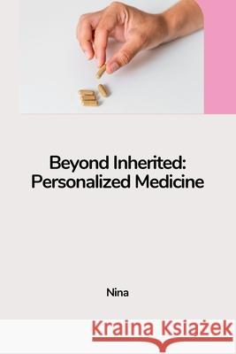 Beyond Inherited: Personalized Medicine Nina 9783384223357 Tredition Gmbh - książka