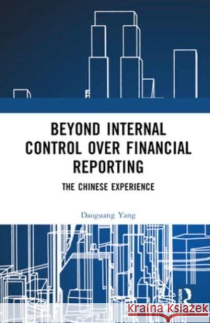 Beyond Internal Control over Financial Reporting Daoguang Yang 9781032697635 Taylor & Francis Ltd - książka