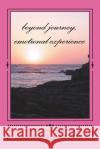 beyond journey: emotional experience Garcia, Andrea 9781722177133 Createspace Independent Publishing Platform