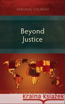 Beyond Justice: Death and the Retribution Principle in the Book of Job Varunaj Churnai 9781839731785 Langham Monographs - książka