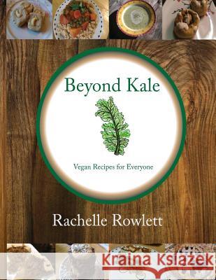 Beyond Kale Rachelle Rowlett 9781312968899 Lulu.com - książka