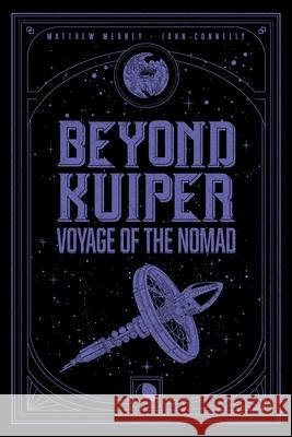 Beyond Kuiper: The Voyage of the Nomad Matthew Medney John Connelly 9781962594752 Gungnir - książka