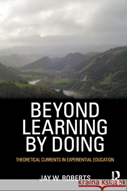 Beyond Learning by Doing: Theoretical Currents in Experiential Education Roberts, Jay W. 9780415882088  - książka