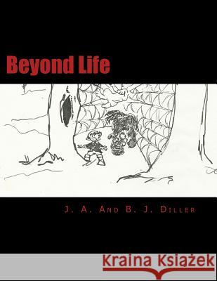 Beyond Life J. a. Diller B. J. Diller 9781484885406 Createspace - książka