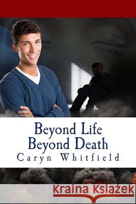 Beyond Life Beyond Death Caryn Whitfield 9781494341916 Createspace - książka