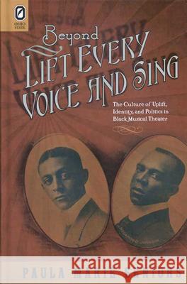 Beyond Lift Every Voice and Sing: The Culture of Uplift, Identity, and Politics in Black Musical Theater Paula Marie Seniors 9780814254790 Ohio State University Press - książka
