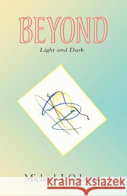 Beyond Light and Dark Michael J. Osborne 9780981973197 Plain View Press - książka