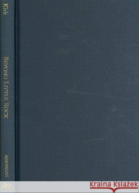 Beyond Little Rock: The Origins and Legacies of the Central High Crisis Kirk, John A. 9781557288509 University of Arkansas Press - książka