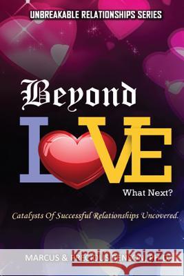 Beyond Love What Next ?: Catalysts Of Successful Relationships Uncovered. Precious Benson Marcus Benso 9781512299441 Createspace Independent Publishing Platform - książka