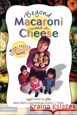 Beyond Macaroni and Cheese Mary Beth Lagerborg Karen J. Parks 9780310219781 Zondervan Publishing Company - książka