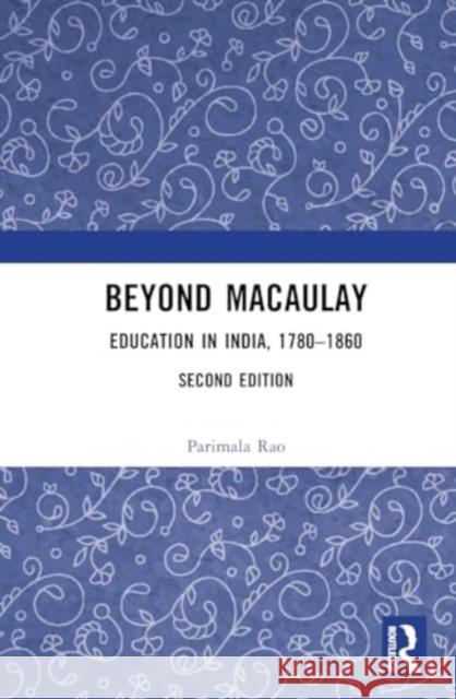 Beyond Macaulay: Education in India, 1780-1860 Parimala V. Rao 9781032906775 Taylor & Francis Ltd - książka