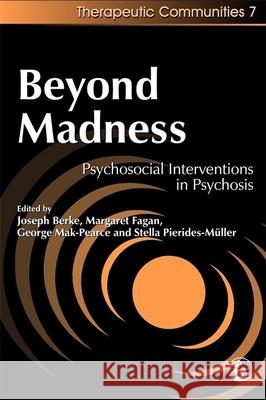 Beyond Madness : Psychosocial Interventions in Psychosis Joseph H. Berke Margaret Fagan George Mak-Pearce 9781853028892 Jessica Kingsley Publishers - książka