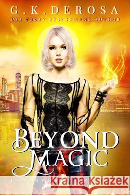 Beyond Magic: The Hybrid Trilogy Book 3 Gk DeRosa 9781983973369 Createspace Independent Publishing Platform - książka
