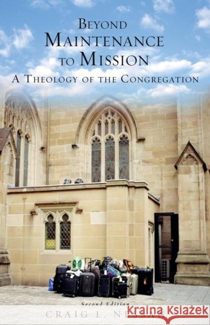 Beyond Maintenance to Mission: A Theology of the Congregation Nessan, Craig 9780800663261 Fortress Press - książka