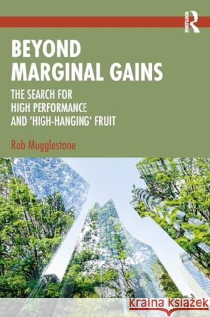 Beyond Marginal Gains: The Search for High Performance and ‘High-Hanging’ Fruit Rob Mugglestone 9781032613857 Taylor & Francis Ltd - książka