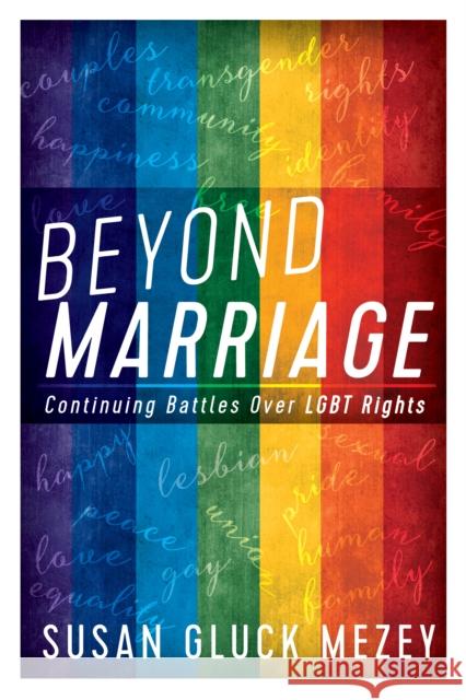 Beyond Marriage: Continuing Battles for Lgbt Rights Susan Gluck Mezey 9781442248649 Rowman & Littlefield Publishers - książka