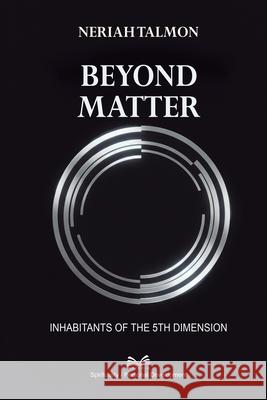 Beyond Matter: Inhabitants of the 5th Dimension Neriah Talmon Magda Mello 9786598860059 Ahzuria.com - książka